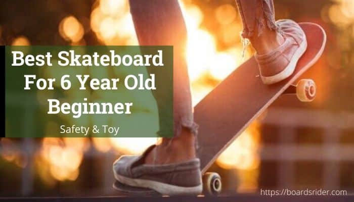 Best Skatboard For 6 Year Old Beginner