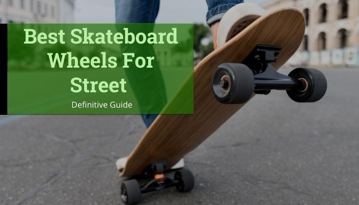 Best Street Skateboard Wheels