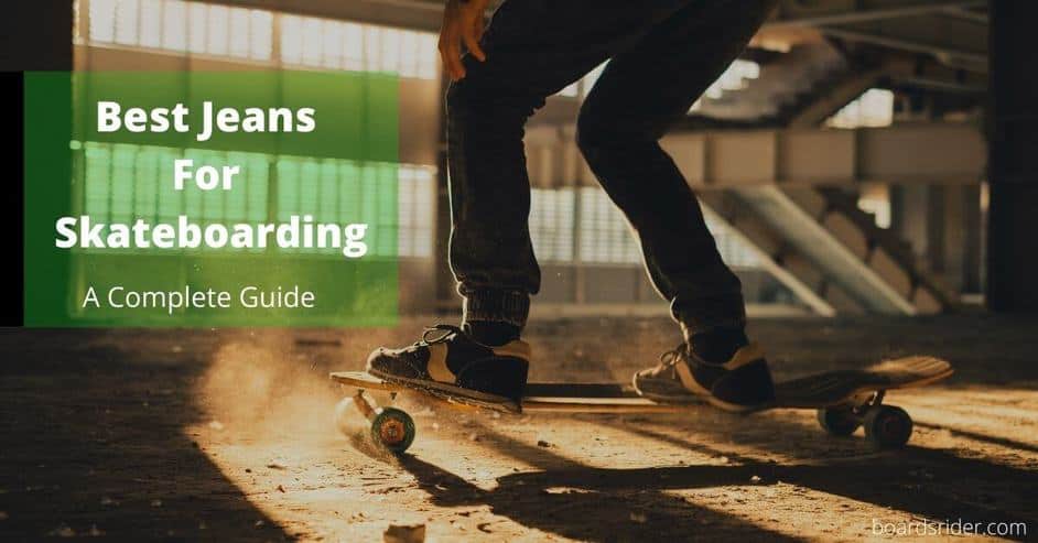 Best Jeans For Skateboarding