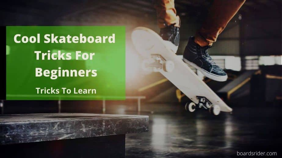 Cool Skateboad Tricks For Beginners