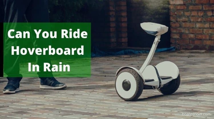 Can You Ride Hoverboard In Rain