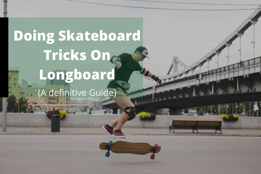 Doing Skateboard Tricks On Longboard